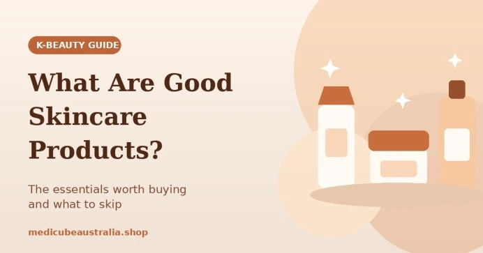 K-beauty guide banner titled "What Are Good Skincare Products?" featuring illustrated skincare bottles and a jar against a soft warm beige background.